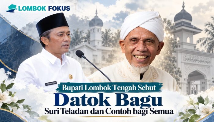 Bupati Lombok Tengah Sebut Datok Bagu Suri Teladan dan Contoh bagi Semua