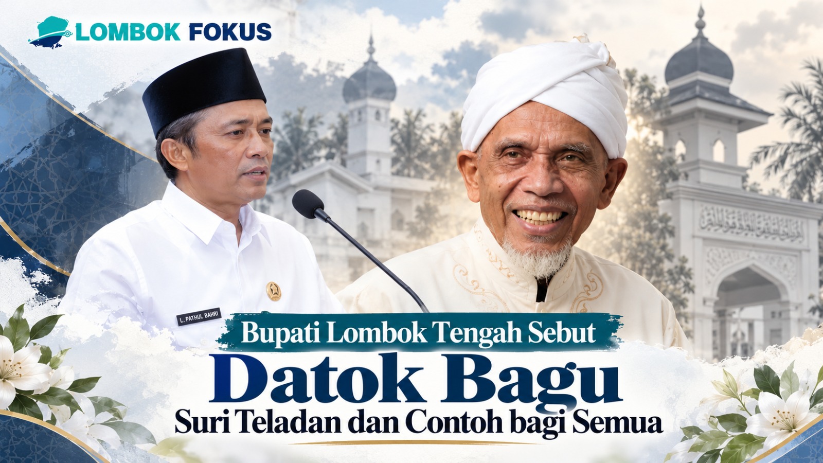 Bupati Lombok Tengah H. Lalu Pathul Bahri mengenang TGH Lalu Muhammad Turmudzi Badaruddin atau Datok Bagu sebagai sosok suri teladan bagi masyarakat.