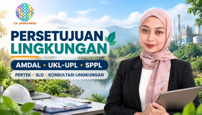 Memahami Persetujuan Lingkungan: Perbedaan AMDAL, UKL-UPL, SPPL, Pertek, dan SLO